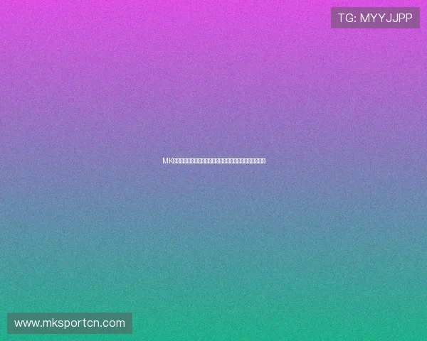 MK体育赛事直播全攻略:提升观看体验的实用技巧与注意事项 MK体育赛事直播全攻略:提升观看体验的实用技巧与注意事项